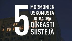 5 mormonien uskomusta, jotka ovat todella siistejä
