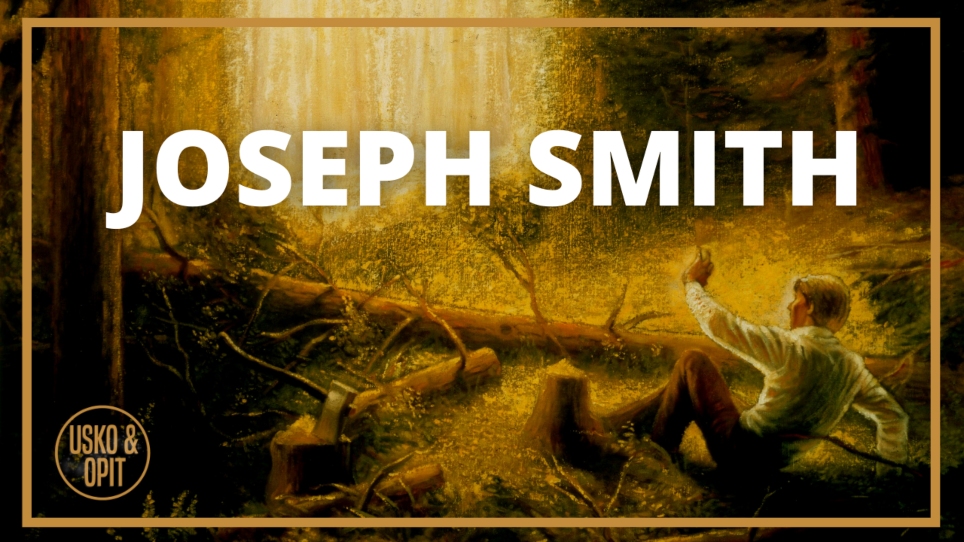 Usko ja Opit – Kuka on Joseph Smith?