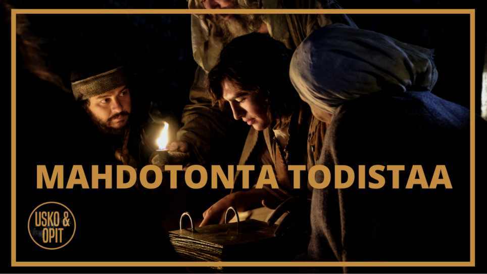 Usko ja Opit – Miksi emme voi todistaa, että Mormonin kirja on totta?